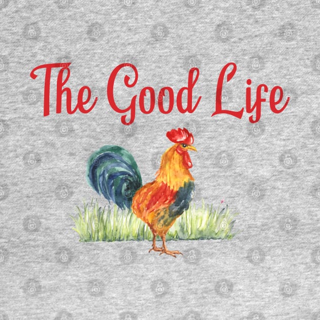 Rooster Gift The Good Life Farmer Tee Farm Design by InnerMagic